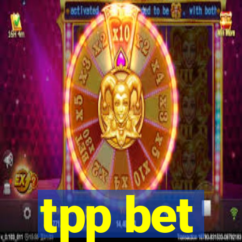 tpp bet